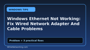 Windows Ethernet Not Working: Fix Wired Network Adapter And Cable Problems