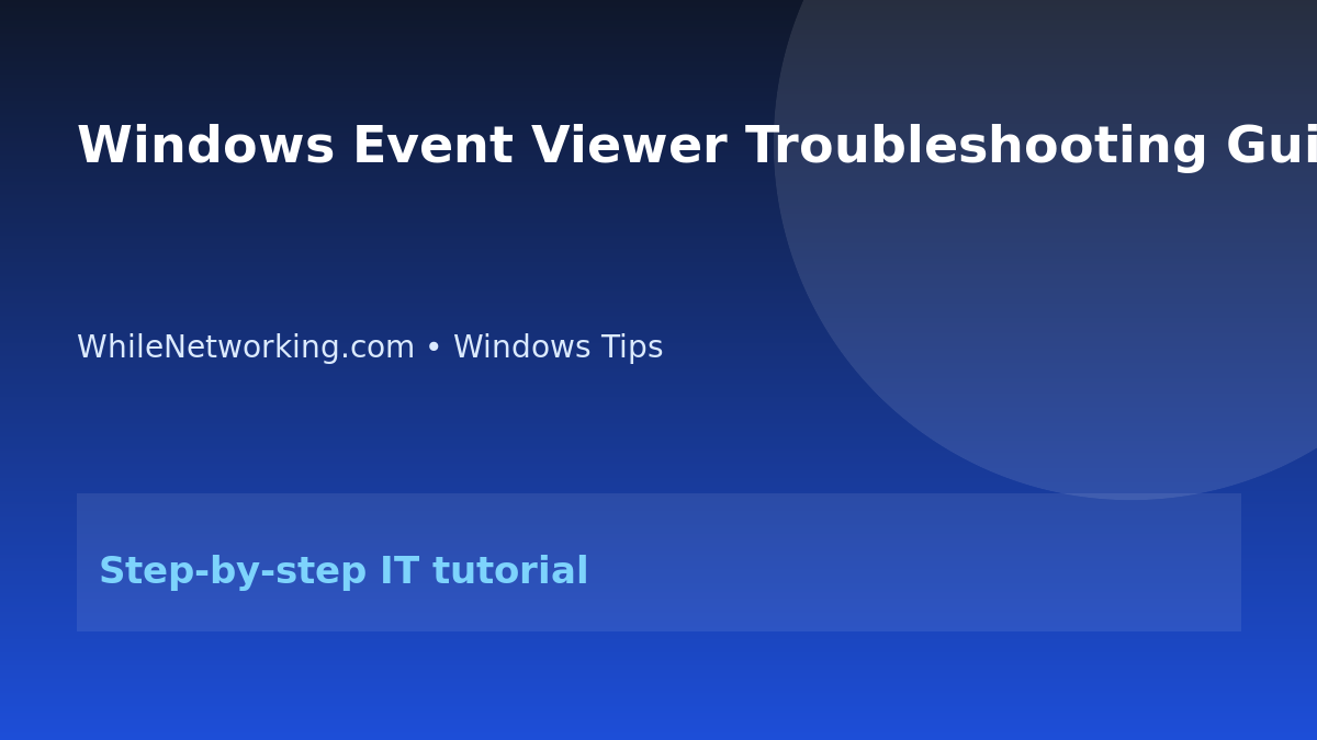 Windows Event Viewer Troubleshooting Guide for IT Support Beginners featured image