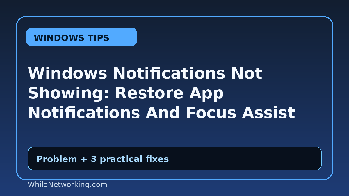 Windows Notifications Not Showing: Restore App Notifications And Focus Assist Settings
