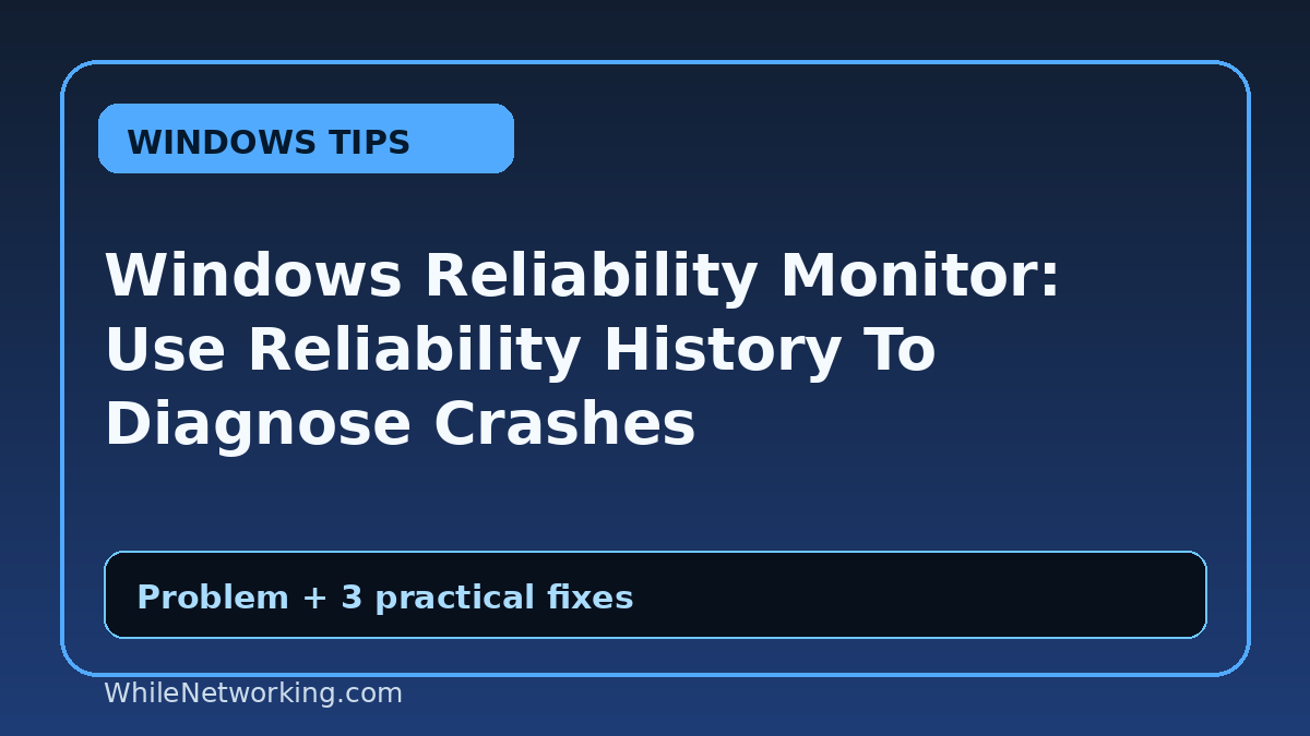 Windows Reliability Monitor: Use Reliability History To Diagnose Crashes