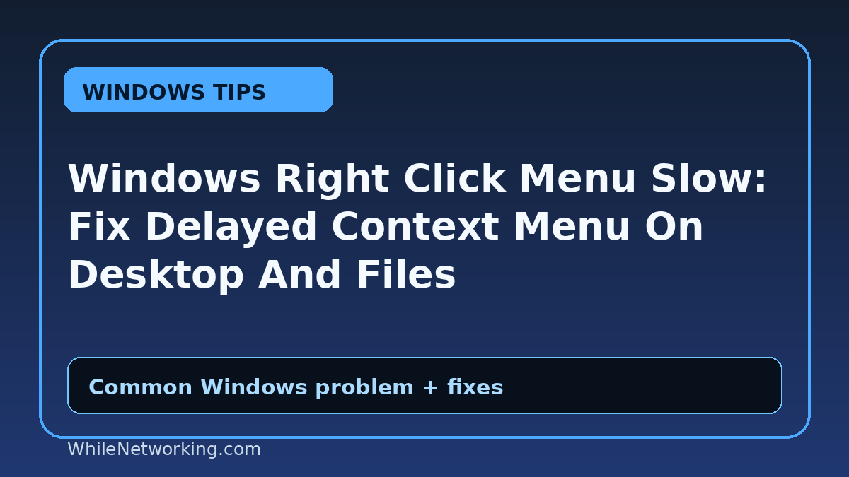 Windows Right Click Menu Slow: Fix Delayed Context Menu On Desktop And Files