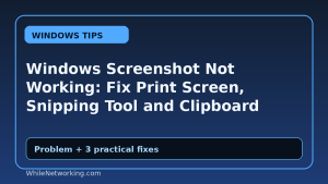 Windows Screenshot Not Working: Fix Print Screen, Snipping Tool and Clipboard