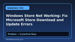 Windows Store Not Working: Fix Microsoft Store Download and Update Errors