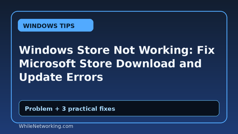 Windows Store Not Working: Fix Microsoft Store Download and Update Errors