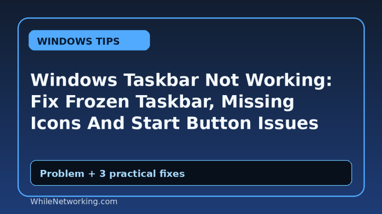 Windows Taskbar Not Working: Fix Frozen Taskbar, Missing Icons And Start Button Issues