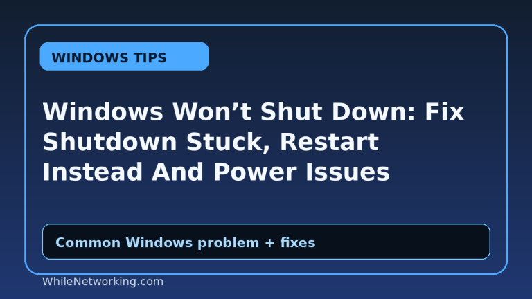 Windows Won’t Shut Down: Fix Shutdown Stuck, Restart Instead And Power Issues