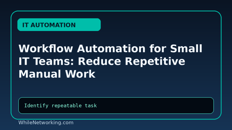 Workflow Automation for Small IT Teams: Reduce Repetitive Manual Work