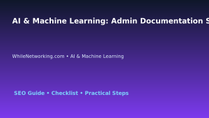 AI & Machine Learning: Admin Documentation Standard for IT Professionals featured image