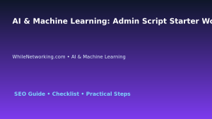 AI & Machine Learning: Admin Script Starter Workflow for IT Professionals featured image