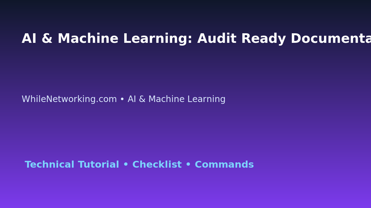 AI & Machine Learning: Audit Ready Documentation Guide for IT Professionals featured image