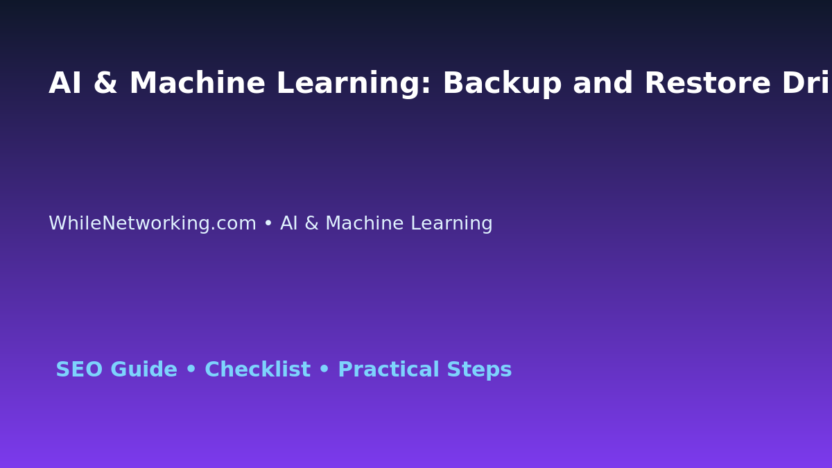AI & Machine Learning: Backup and Restore Drill for IT Professionals featured image