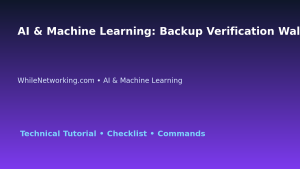 AI & Machine Learning: Backup Verification Walkthrough for IT Professionals featured image