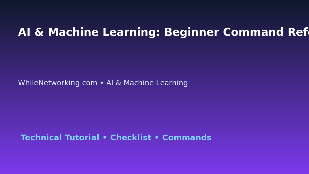 AI & Machine Learning: Beginner Command Reference for IT Professionals featured image