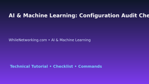 AI & Machine Learning: Configuration Audit Checklist for IT Professionals featured image