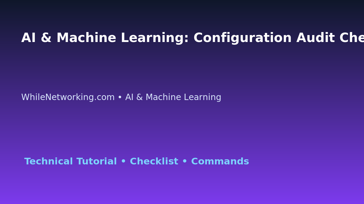 AI & Machine Learning: Configuration Audit Checklist for IT Professionals featured image