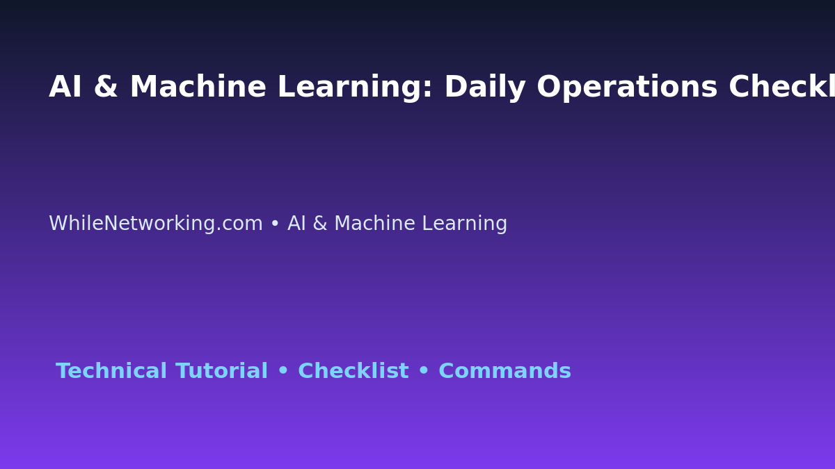 AI & Machine Learning: Daily Operations Checklist for IT Professionals featured image