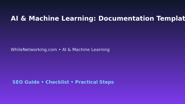 AI & Machine Learning: Documentation Template for Support Teams for IT Professionals featured image