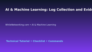 AI & Machine Learning: Log Collection and Evidence Guide for IT Professionals featured image
