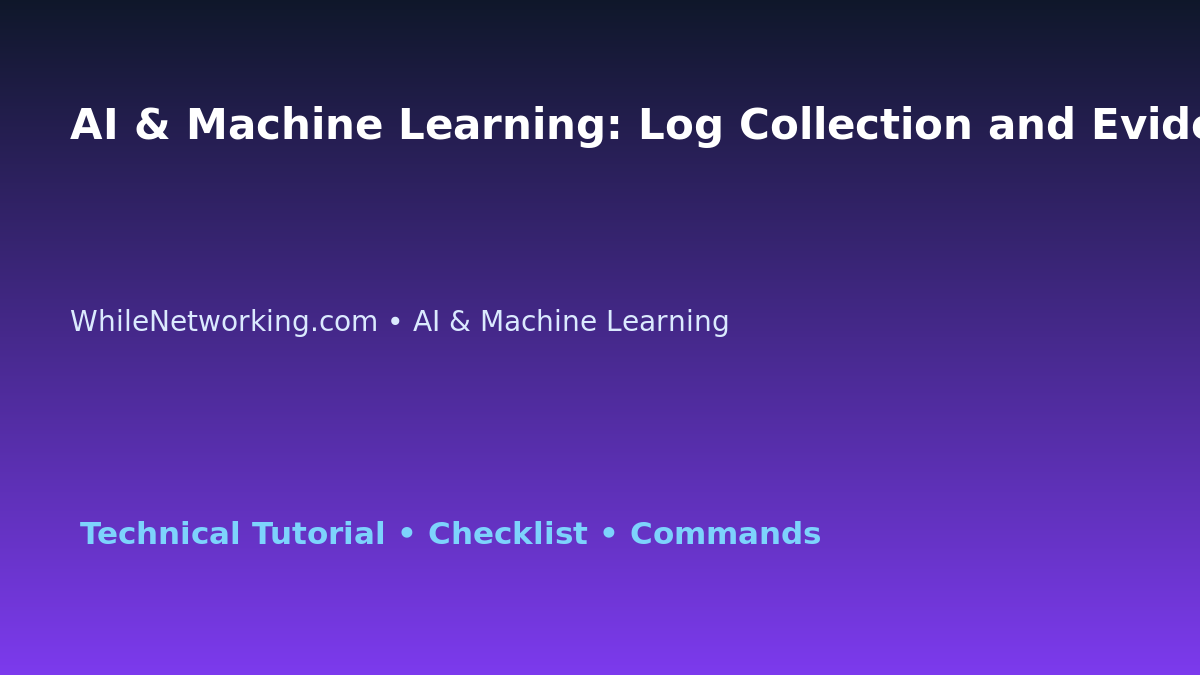 AI & Machine Learning: Log Collection and Evidence Guide for IT Professionals featured image