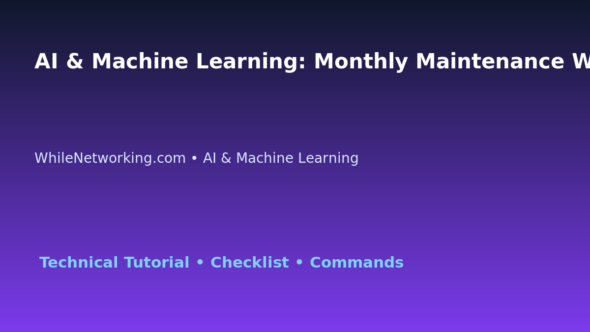 AI & Machine Learning: Monthly Maintenance Workflow for IT Professionals featured image