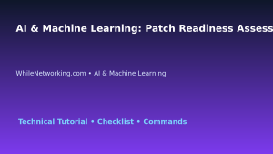 AI & Machine Learning: Patch Readiness Assessment for IT Professionals featured image