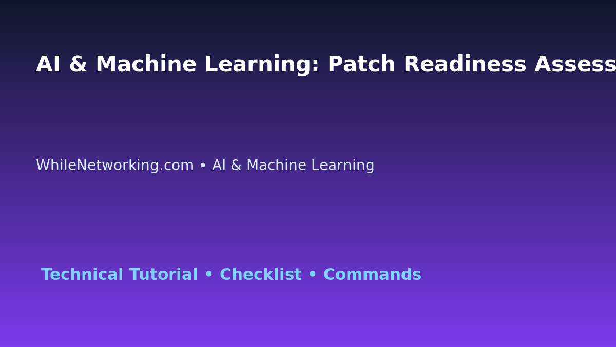 AI & Machine Learning: Patch Readiness Assessment for IT Professionals featured image