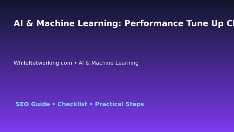 AI & Machine Learning: Performance Tune Up Checklist for IT Professionals featured image