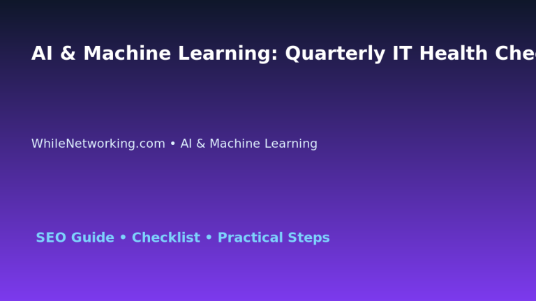 AI & Machine Learning: Quarterly IT Health Check for IT Professionals 1 AI & Machine Learning: Quarterly IT Health Check for IT Professionals featured image