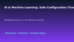 AI & Machine Learning: Safe Configuration Change Process for IT Professionals featured image