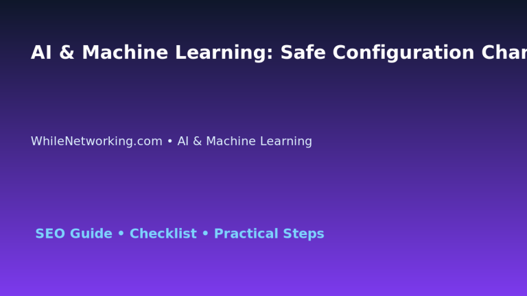 AI & Machine Learning: Safe Configuration Change Process for IT Professionals 3 AI & Machine Learning: Safe Configuration Change Process for IT Professionals featured image