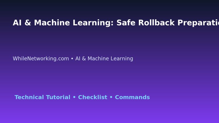 AI & Machine Learning: Safe Rollback Preparation for IT Professionals 3 AI & Machine Learning: Safe Rollback Preparation for IT Professionals featured image