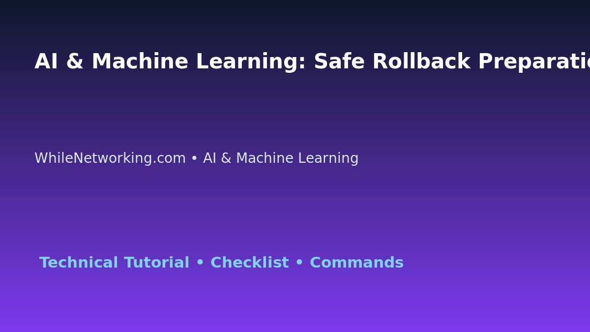 AI & Machine Learning: Safe Rollback Preparation for IT Professionals featured image