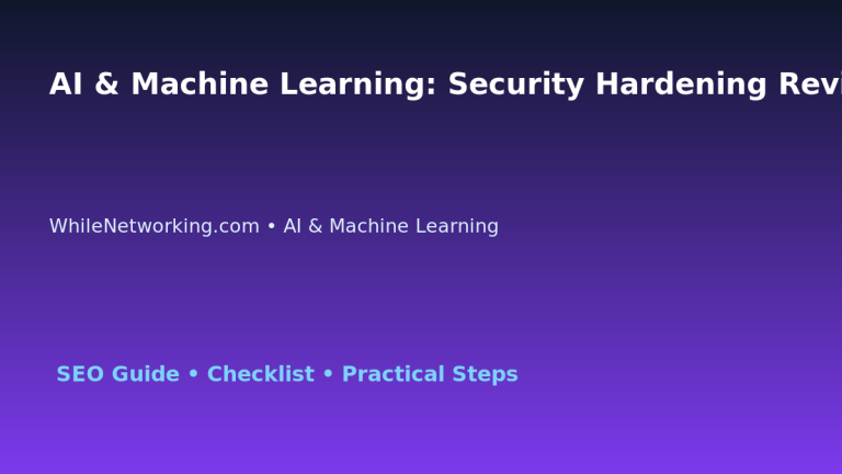 AI & Machine Learning: Security Hardening Review for IT Professionals featured image