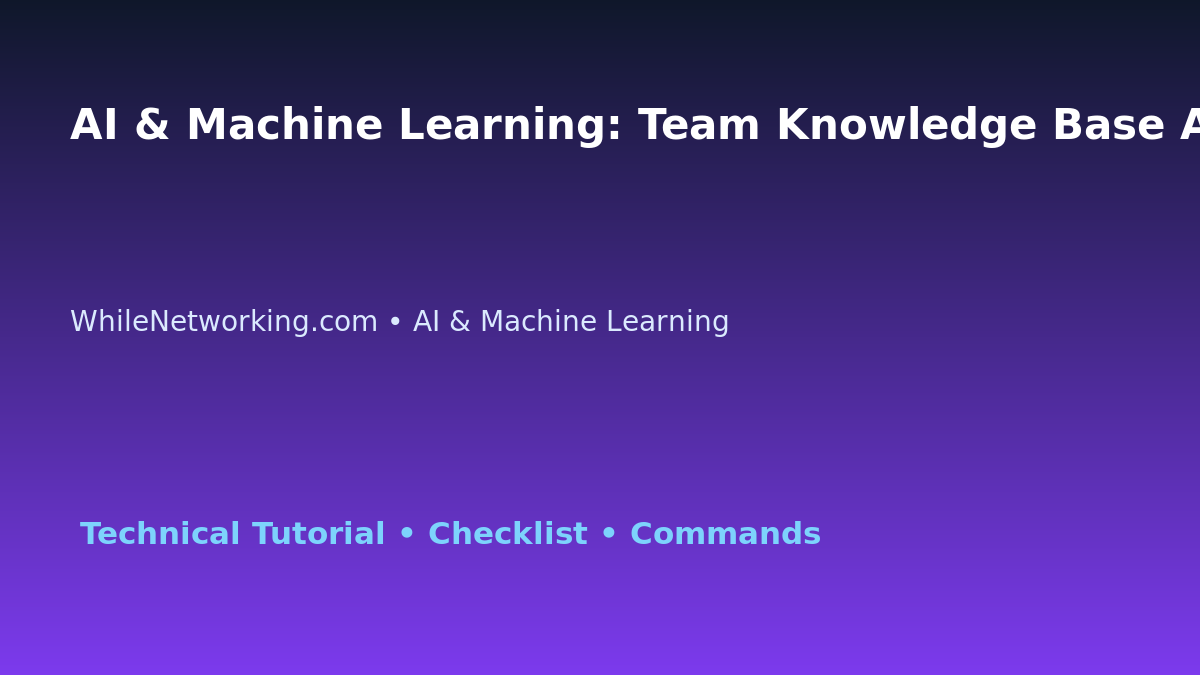 AI & Machine Learning: Team Knowledge Base Article for IT Professionals featured image