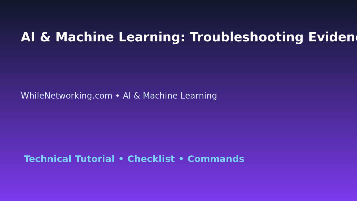 AI & Machine Learning: Troubleshooting Evidence Pack for IT Professionals featured image