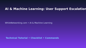 AI & Machine Learning: User Support Escalation Guide for IT Professionals featured image