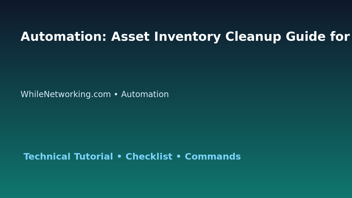 Automation: Asset Inventory Cleanup Guide for IT Professionals featured image