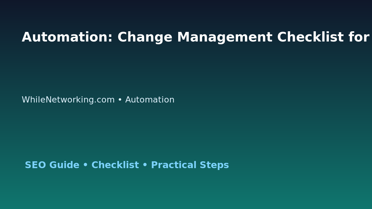 Automation: Change Management Checklist for IT Professionals featured image