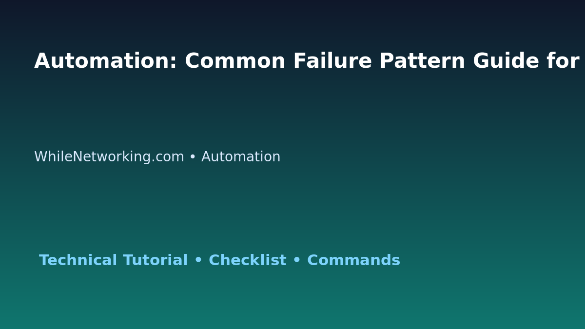 Automation: Common Failure Pattern Guide for IT Professionals featured image