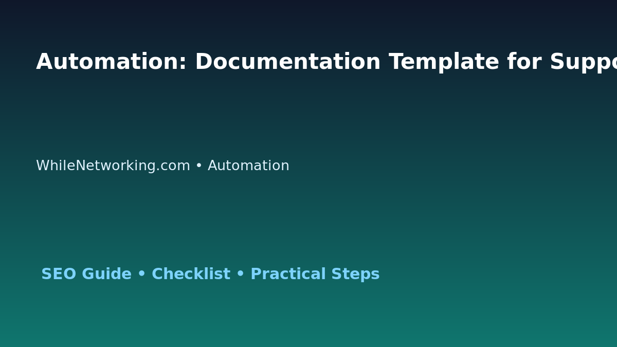 Automation: Documentation Template for Support Teams for IT Professionals featured image
