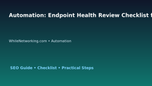 Automation: Endpoint Health Review Checklist for IT Professionals featured image