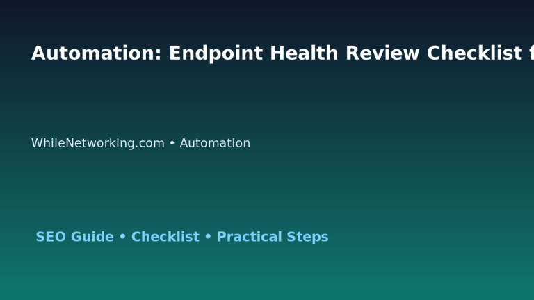Automation: Endpoint Health Review Checklist for IT Professionals featured image