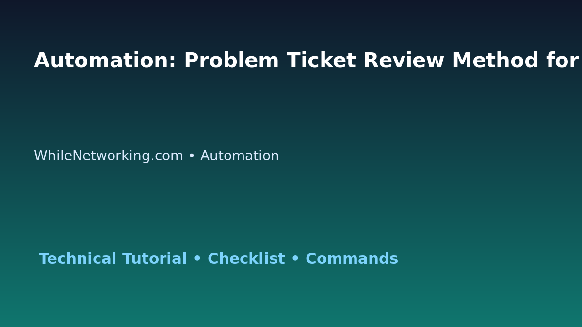 Automation: Problem Ticket Review Method for IT Professionals featured image