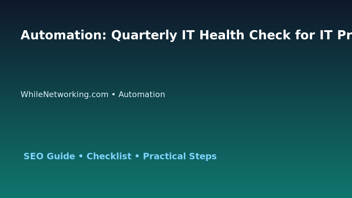 Automation: Quarterly IT Health Check for IT Professionals featured image