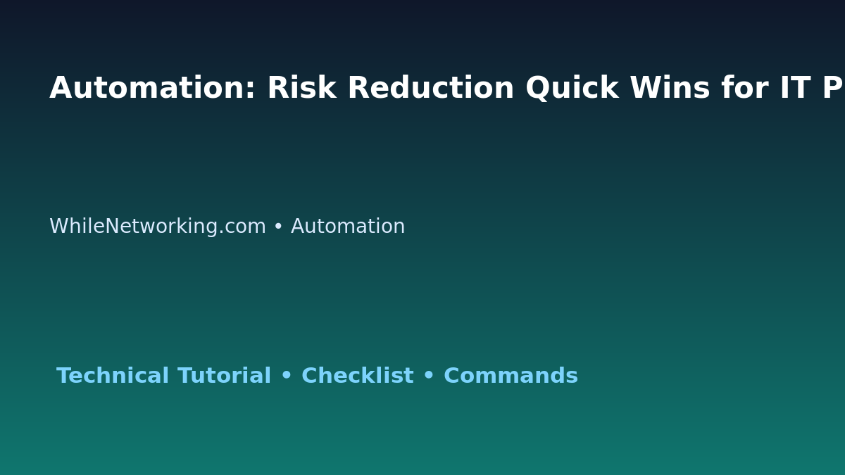 Automation: Risk Reduction Quick Wins for IT Professionals featured image