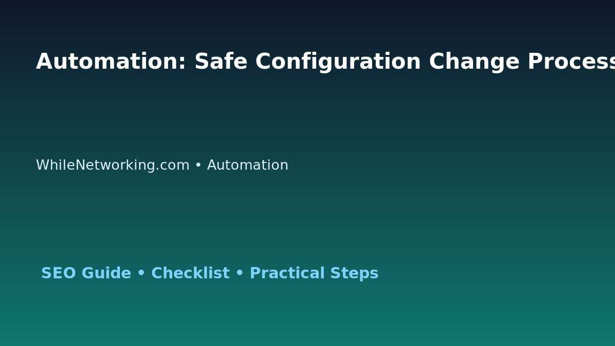 Automation: Safe Configuration Change Process for IT Professionals featured image