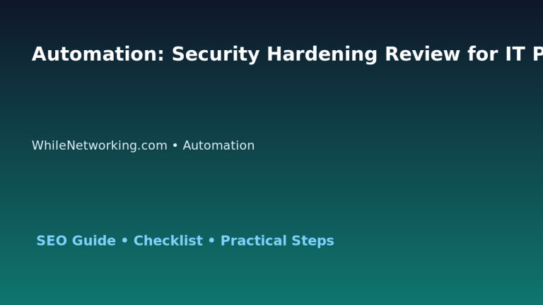 Automation: Security Hardening Review for IT Professionals featured image