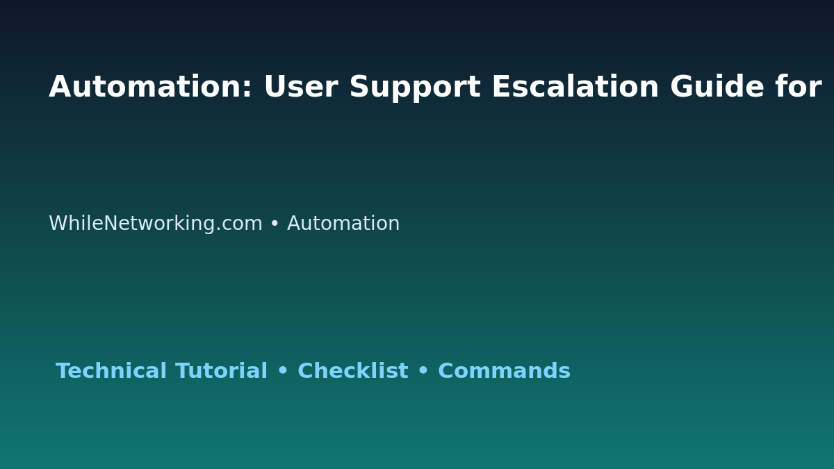 Automation: User Support Escalation Guide for IT Professionals featured image