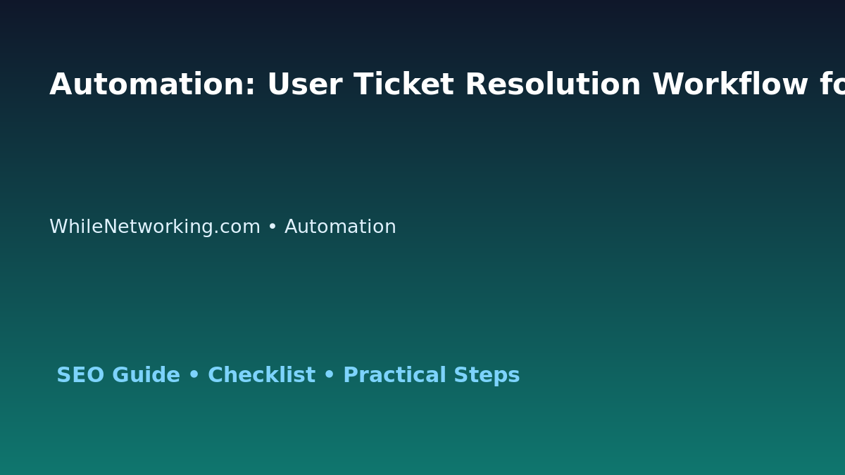 Automation: User Ticket Resolution Workflow for IT Professionals featured image