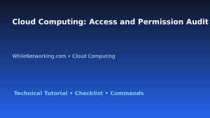Cloud Computing: Access and Permission Audit Guide for IT Professionals featured image